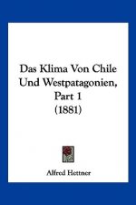 Das Klima Von Chile Und Westpatagonien, Part 1 (1881)