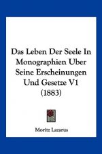 Das Leben Der Seele In Monographien Uber Seine Erscheinungen Und Gesetze V1 (1883)