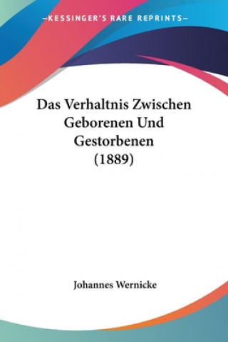 Das Verhaltnis Zwischen Geborenen Und Gestorbenen (1889)