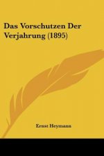 Das Vorschutzen Der Verjahrung (1895)