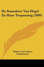 De Staatsleer Van Hegel En Hare Toepassing (1896)