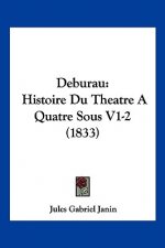 Deburau: Histoire Du Theatre A Quatre Sous V1-2 (1833)