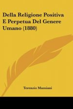 Della Religione Positiva E Perpetua Del Genere Umano (1880)