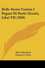 Delle Storie Contra I Pagani Di Paolo Orosio, Libri VII (1849)
