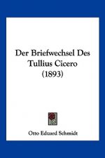 Der Briefwechsel Des Tullius Cicero (1893)
