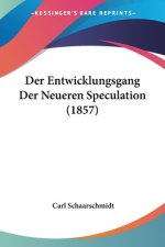 Der Entwicklungsgang Der Neueren Speculation (1857)