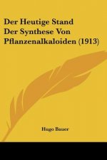 Der Heutige Stand Der Synthese Von Pflanzenalkaloiden (1913)