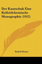 Der Kautschuk Eine Kolloidchemische Monographie (1912)