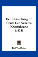 Der Kleine Krieg Im Geiste Der Neueren Kriegfuhrung (1828)