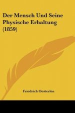 Der Mensch Und Seine Physische Erhaltung (1859)