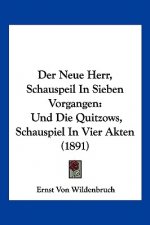 Der Neue Herr, Schauspeil In Sieben Vorgangen: Und Die Quitzows, Schauspiel In Vier Akten (1891)