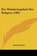 Der Wahrheitsgehalt Der Religion (1905)