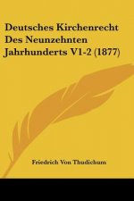 Deutsches Kirchenrecht Des Neunzehnten Jahrhunderts V1-2 (1877)