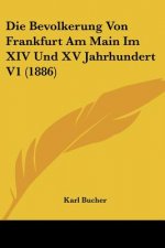Die Bevolkerung Von Frankfurt Am Main Im XIV Und XV Jahrhundert V1 (1886)