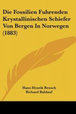 Die Fossilien Fuhrenden Krystallinischen Schiefer Von Bergen In Norwegen (1883)