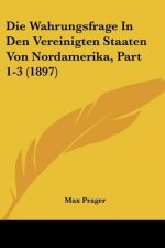 Die Wahrungsfrage In Den Vereinigten Staaten Von Nordamerika, Part 1-3 (1897)