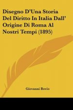 Disegno D'Una Storia Del Diritto In Italia Dall' Origine Di Roma Al Nostri Tempi (1895)