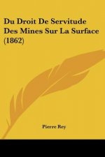 Du Droit De Servitude Des Mines Sur La Surface (1862)