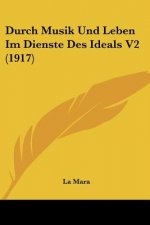 Durch Musik Und Leben Im Dienste Des Ideals V2 (1917)