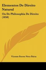 Elementos De Direito Natural: Ou De Philosophia De Direito (1850)
