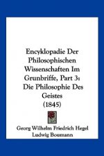 Encyklopadie Der Philosophischen Wissenschaften Im Grunbriffe, Part 3: Die Philosophie Des Geistes (1845)