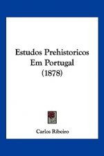 Estudos Prehistoricos Em Portugal (1878)