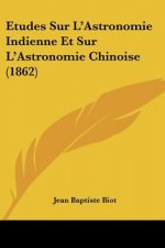 Etudes Sur L'Astronomie Indienne Et Sur L'Astronomie Chinoise (1862)