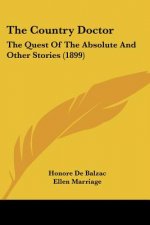The Country Doctor: The Quest Of The Absolute And Other Stories (1899)