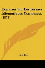 Exercises Sur Les Formes Idiomatiques Comparees (1873)