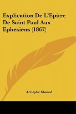 Explication De L'Epitre De Saint Paul Aux Ephesiens (1867)