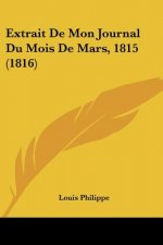 Extrait De Mon Journal Du Mois De Mars, 1815 (1816)