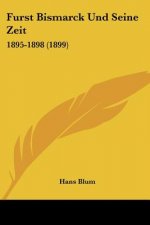 Furst Bismarck Und Seine Zeit: 1895-1898 (1899)