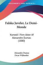 Falska Juveler, Le Demi-Monde: Komedi I Fem Akter Af Alexandre Dumas (1880)