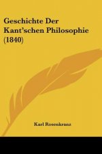 Geschichte Der Kant'schen Philosophie (1840)