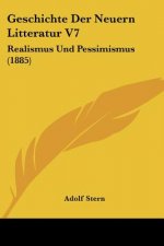 Geschichte Der Neuern Litteratur V7: Realismus Und Pessimismus (1885)