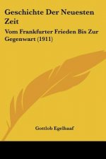 Geschichte Der Neuesten Zeit: Vom Frankfurter Frieden Bis Zur Gegenwart (1911)