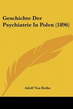 Geschichte Der Psychiatrie In Polen (1896)