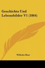 Geschichts Und Lebensbilder V1 (1864)