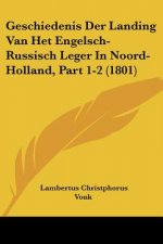 Geschiedenis Der Landing Van Het Engelsch-Russisch Leger In Noord-Holland, Part 1-2 (1801)