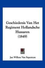 Geschiedenis Van Het Regiment Hollandsche Hussaren (1849)