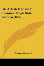 Gli Artisti Italiani E Stranieri Negli Stati Estensi (1855)