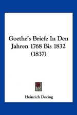Goethe's Briefe In Den Jahren 1768 Bis 1832 (1837)