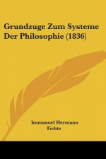 Grundzuge Zum Systeme Der Philosophie (1836)