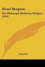 Henri Bergson: Der Philosoph Moderner Religion (1914)