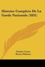 Histoire Complete De La Garde Nationale (1831)