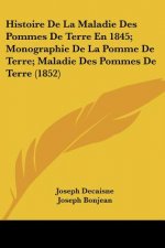 Histoire De La Maladie Des Pommes De Terre En 1845; Monographie De La Pomme De Terre; Maladie Des Pommes De Terre (1852)