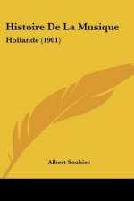 Histoire De La Musique: Hollande (1901)