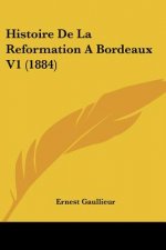 Histoire De La Reformation A Bordeaux V1 (1884)