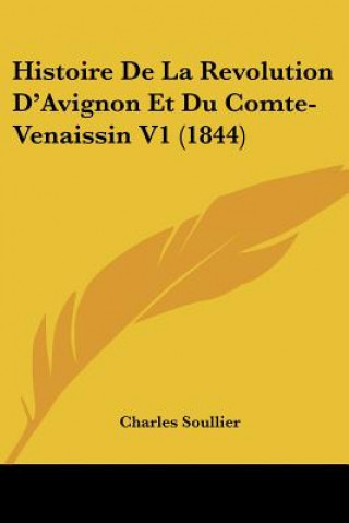 Histoire De La Revolution D'Avignon Et Du Comte-Venaissin V1 (1844)