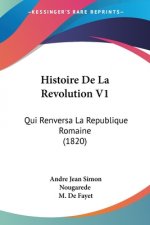 Histoire De La Revolution V1: Qui Renversa La Republique Romaine (1820)